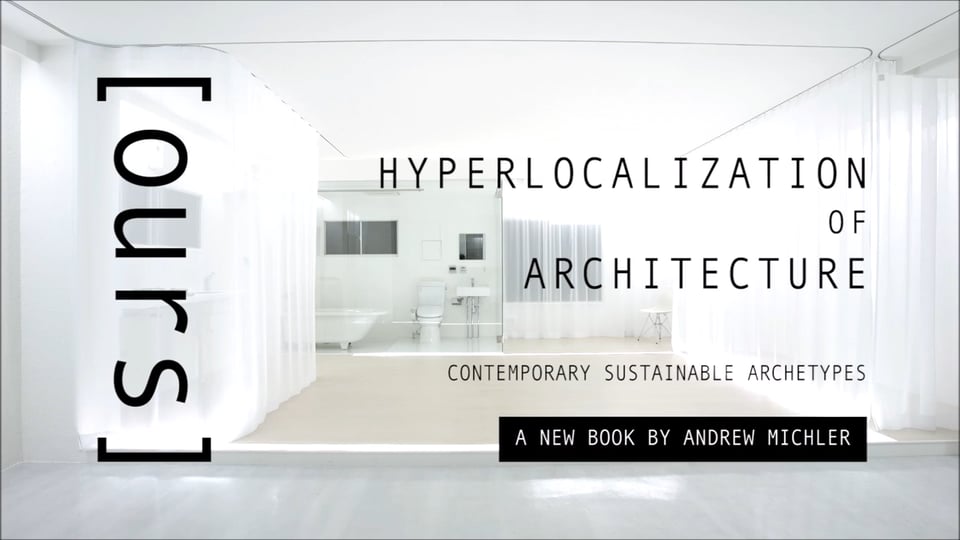 [ours] Hyperlocalization of Architecture - interview with Andrew Michler