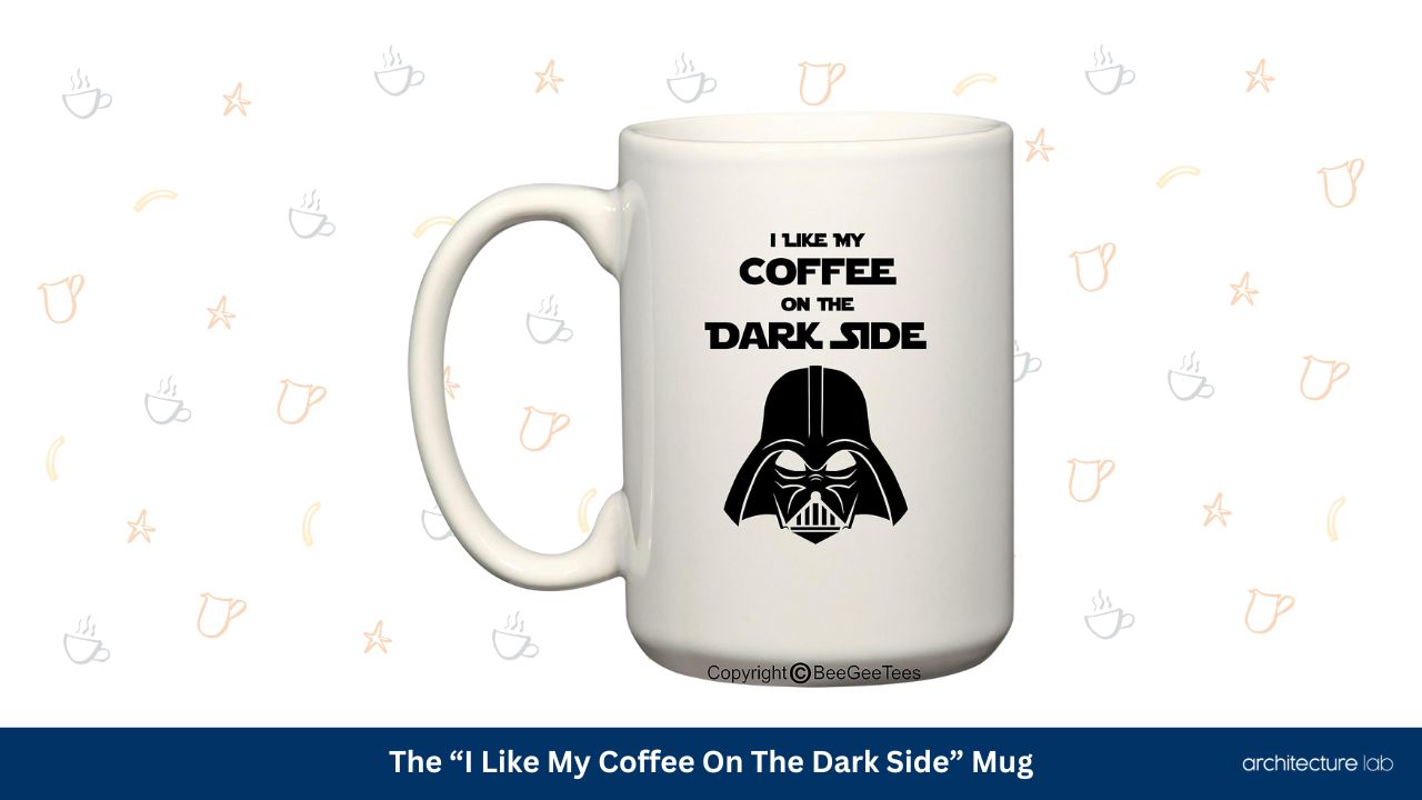 The i like my coffee on the dark side mug