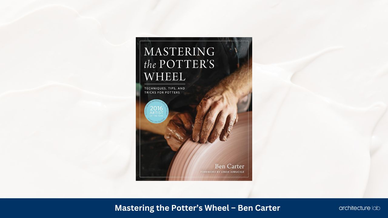 Mastering the potters wheel – ben carter
