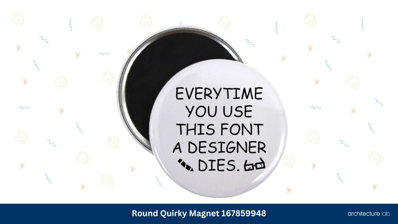 Round quirky magnet