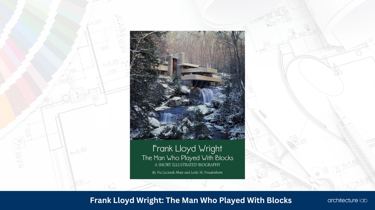 Frank lloyd wright the man who played with blocks