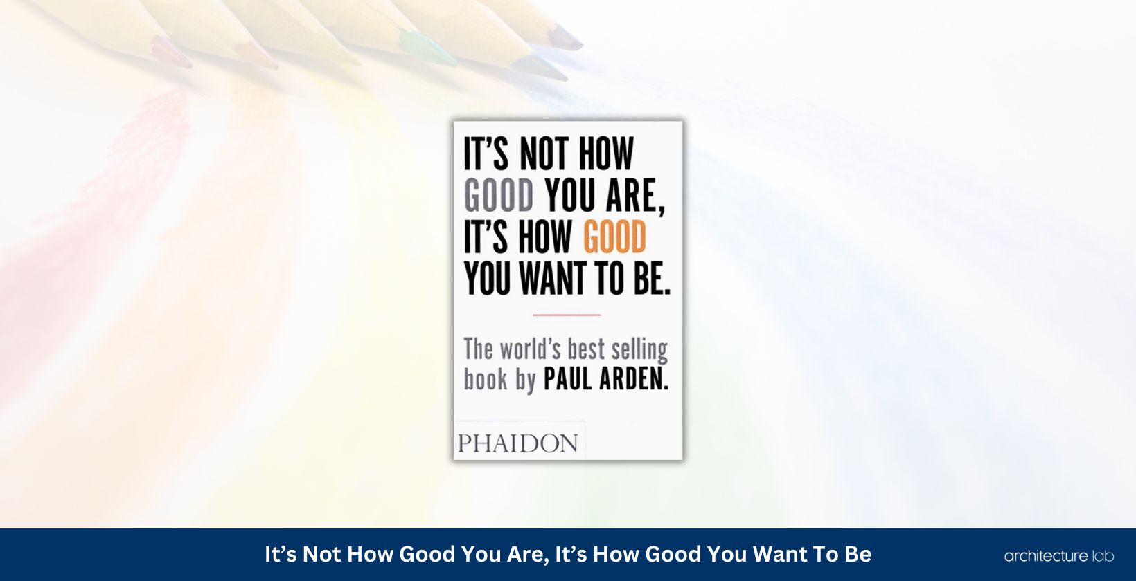 Its not how good you are its how good you want to be