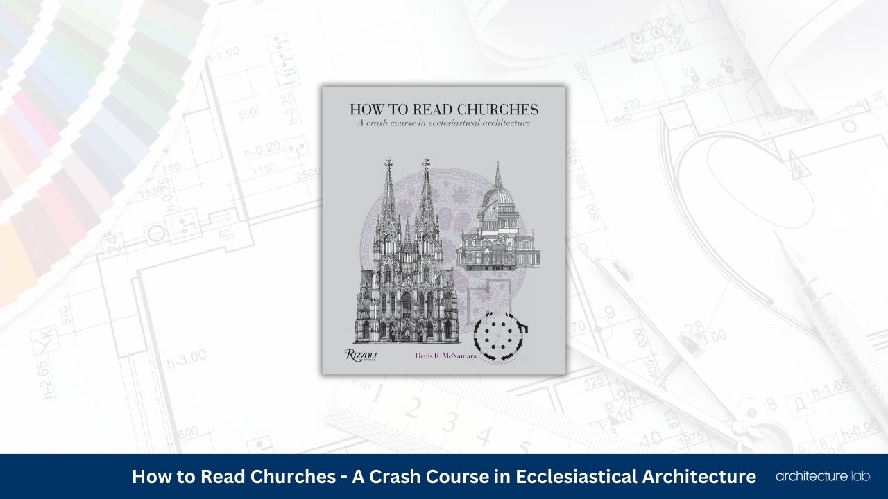 How to read churches a crash course in ecclesiastical architecture
