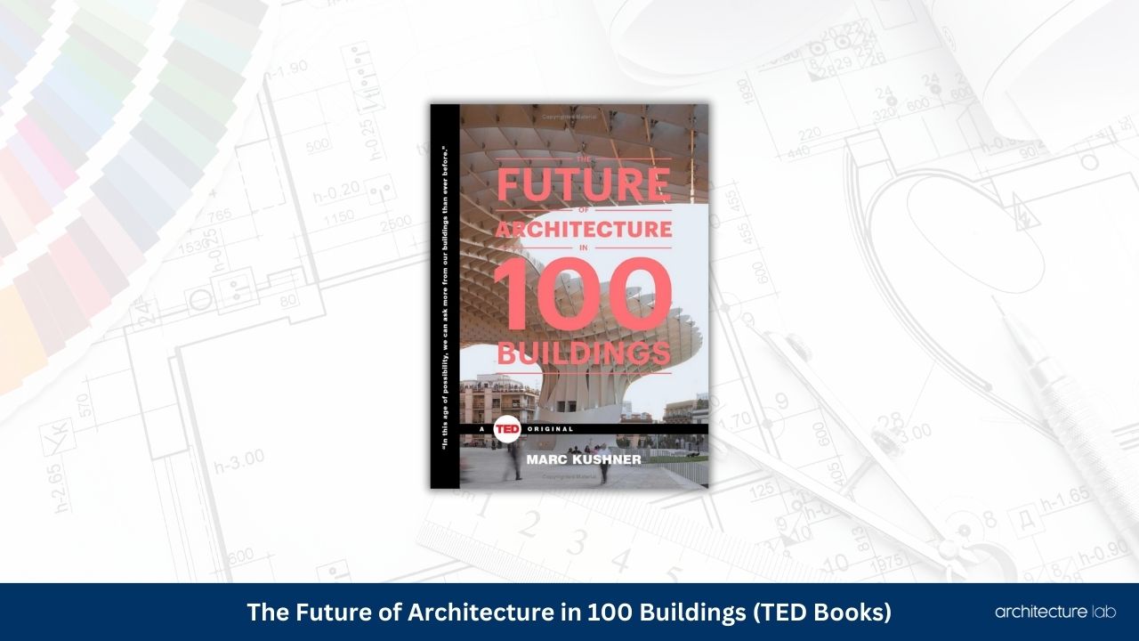 The future of architecture in 100 buildings ted books