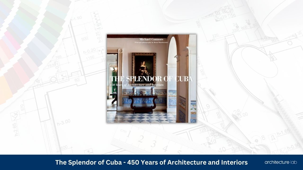 The splendor of cuba 450 years of architecture and interiors