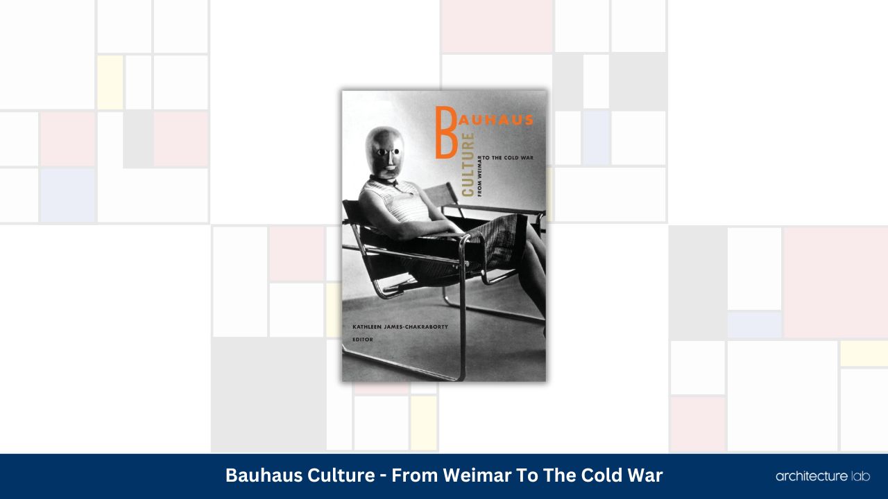 Bauhaus culture from weimar to the cold war