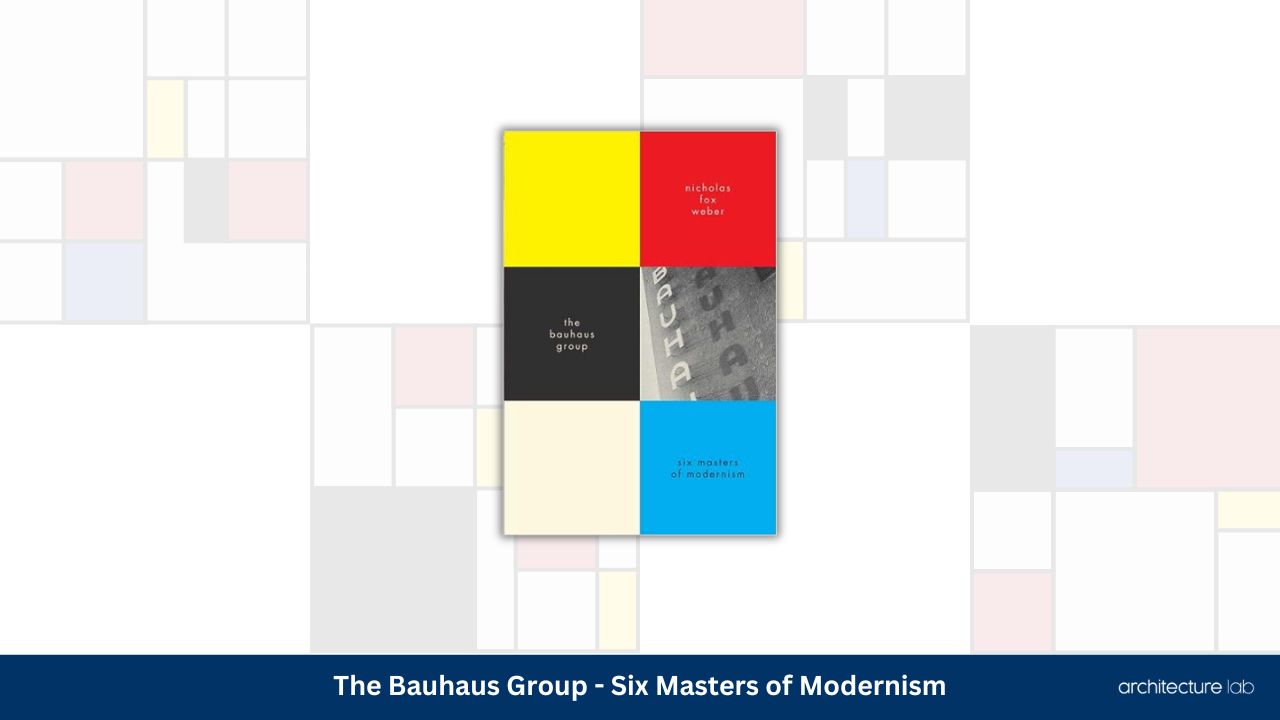 The bauhaus group six masters of modernism