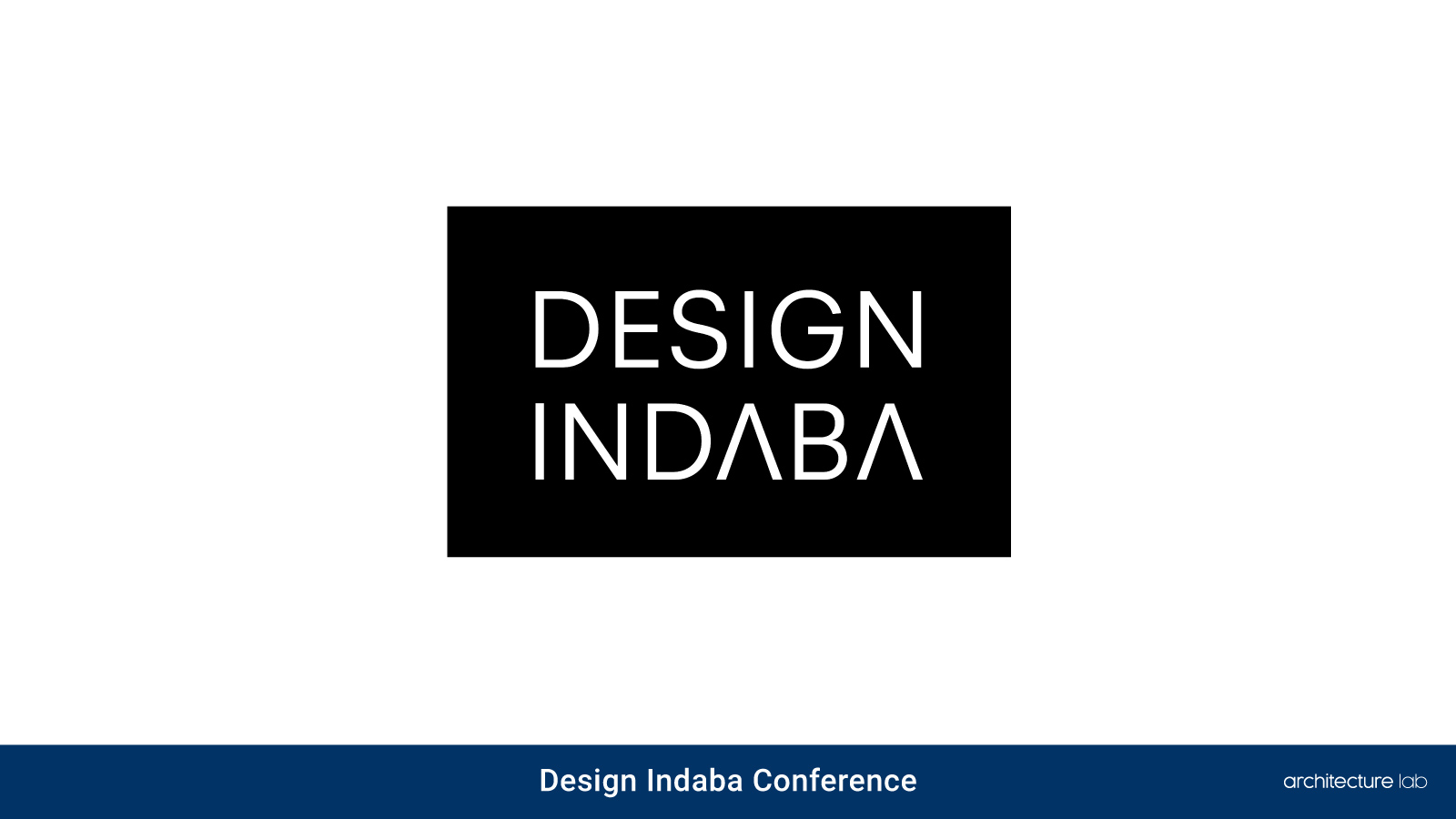 11. Design indaba conference – cape town, south africa